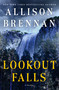 Lookout Falls (A Thriller) by Allison Brennan, 9781250397232