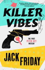 Killer Vibes (The First Peter Key Mystery) by Jack Friday, 9781250428639