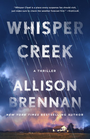 Whisper Creek (A Thriller) by Allison Brennan, 9781250477064