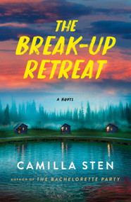 The Break-Up Retreat (A Novel) by Camilla Sten, 9781250888433
