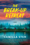 The Break-Up Retreat (A Novel) by Camilla Sten, 9781250888433