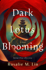 Dark Lotus Blooming by Rosalie M. Lin, 9781250287403