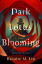 Dark Lotus Blooming by Rosalie M. Lin, 9781250287403