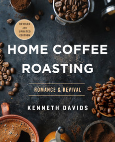 Home Coffee Roasting, Revised, Updated Edition (Romance and Revival) by Kenneth Davids, 9781250366221