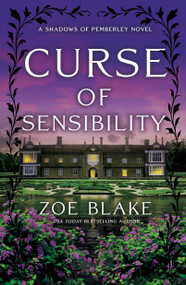 Curse of Sensibility (A Shadows of Pemberley Novel) by Zoe Blake, 9781250434395