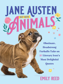 Jane Austen, but with Animals (Obstinate, Headstrong Furballs) by Emily Reed, 9781250443908
