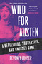 Wild for Austen (A Rebellious, Subversive, and Untamed Jane) by Devoney Looser, 9781250361356