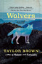 Wolvers (A Novel) by Taylor Brown, 9781250488978