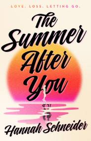 The Summer After You by Hannah Schneider, 9781250481320