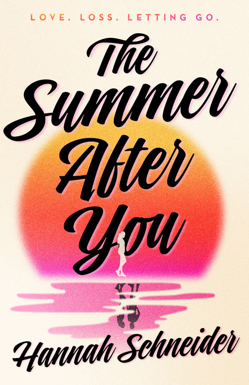 The Summer After You by Hannah Schneider, 9781250481320