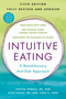 Intuitive Eating, 5th Edition (A Revolutionary Anti-Diet Approach) by Evelyn Tribole, M.S., R.D., Elyse Resch, M.S., R.D., F.A.D.A., 9781250424952