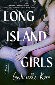 Long Island Girls (A Novel) by Gabrielle Korn, 9781250487773
