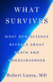 What Survives (What New Science Reveals About Death and Consciousness) by Robert Lanza, 9781250478184