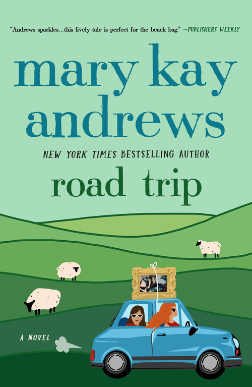 Road Trip (A Novel) by Mary Kay Andrews, 9781250372901