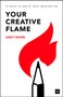 Your Creative Flame (24 Ways to ignite your imagination) by Andy Nairn, 9781804094532