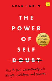 The Power of Self Doubt (How to turn uncertainty into strength, confidence, and success) by Luke Tobin, 9781804094648