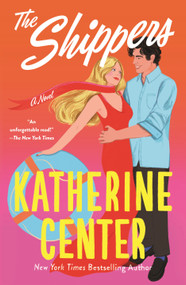 The Shippers (A Novel) by Katherine Center, 9781250408075