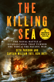 The Killing Sea (The Naval Battle of Guadalcanal that Turned the Tide of the Pacific War) by Seth Paridon, Captain William Toti, USN, (RET), 9781250443014