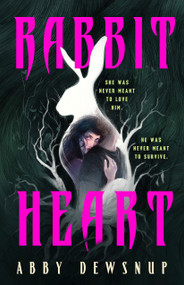 Rabbit Heart by Abby Dewsnup, 9781250473554