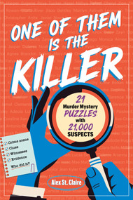 One of Them Is the Killer (21 Murder Mystery Puzzles with 21,000 Suspects) by Alex St. Claire, 9781250503381