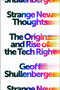 Strange New Thoughts (The Origins and Rise of the Tech Right) by Geoff Shullenberger, 9781250430199