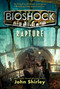 BioShock: Rapture by John Shirley, 9781250490247