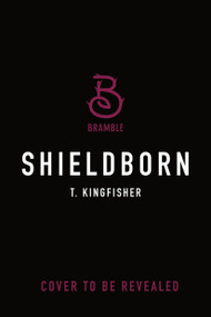 Shieldborn by T. Kingfisher, 9781250400130