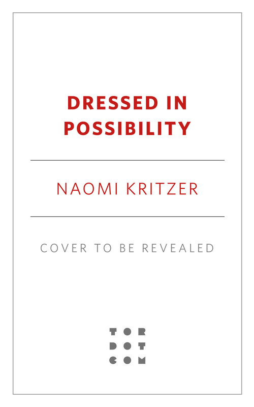 Dressed in Possibility by Naomi Kritzer, 9781250423047