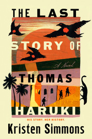 The Last Story of Thomas Haruki (A Novel of WWII) by Kristen Simmons, 9781250369390