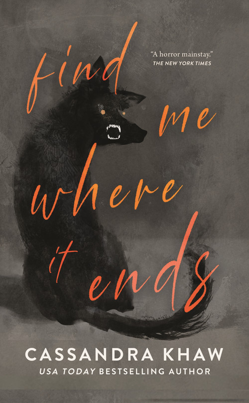 Find Me Where It Ends by Cassandra Khaw, 9781250496836