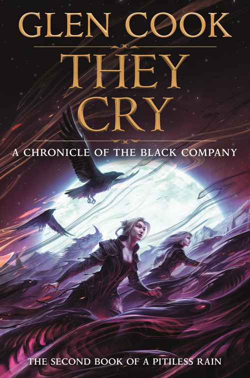 They Cry (Book Two of A Pitiless Rain, a Chronicle of the Black Company) by Glen Cook, 9781250405920