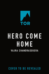 Hero Come Home by Vajra Chandrasekera, 9781250847713