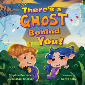 There's a Ghost Behind You! by Stephen Bramucci, Michael Cheever, Sonya Abby, 9781547616770