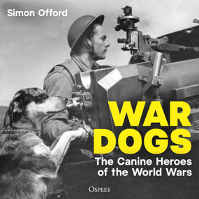 War Dogs (The Canine Heroes of the World Wars) by Simon Offord, 9781472880055