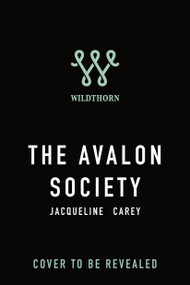 The Avalon Society by Jacqueline Carey, 9781250374943