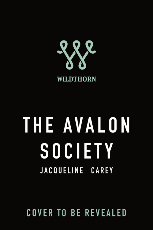 The Avalon Society by Jacqueline Carey, 9781250374943