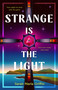 Strange Is the Light by Sarah Maria Griffin, 9781250910905