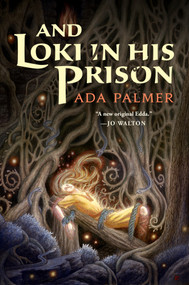 And Loki in His Prison by Ada Palmer, 9781250323149