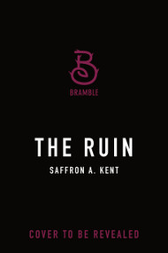 The Ruin by Saffron A. Kent, 9781250454973