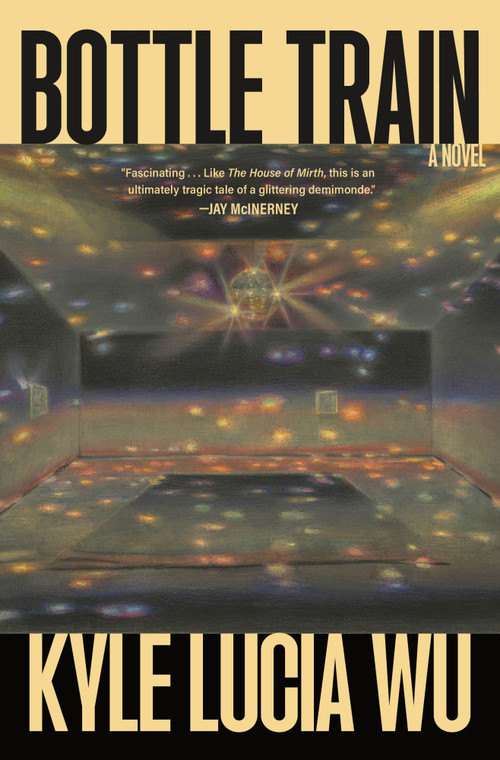 Bottle Train (A Novel) by Kyle Lucia Wu, 9781250469557