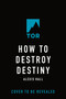 How to Destroy Destiny by Alexis Hall, 9781250394989