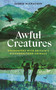 Awful Creatures (Encounters with Britain's Misunderstood Animals) by Saskia McCracken, 9781399425957