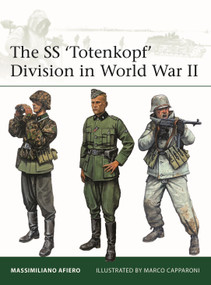 The SS ‘Totenkopf' Division in World War II by Massimiliano Afiero, Marco Capparoni, 9781472877055