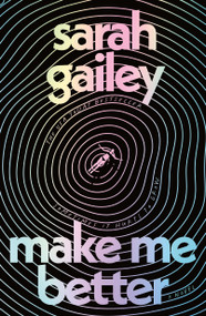 Make Me Better (A Novel) by Sarah Gailey, 9781250851772