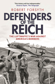 Defenders of the Reich (The Luftwaffe's War Against America's Bombers) by Robert Forsyth, 9781472862853