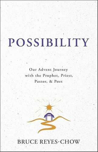 Possibility (Our Advent Journey with the Prophet, Priest, Pastor, & Poet) by Bruce Reyes-Chow, 9780827231979