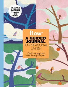 A Guided Journal for Seasonal Living (On Rushing Less and Being Present) by Editors of Flow magazine, 9781523540396