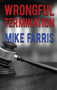 Wrongful Termination by Mike Farris, 9781945447365