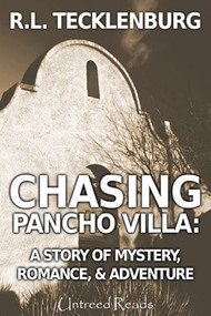 Chasing Pancho Villa by R.L. Tecklenburg, 9781945447402