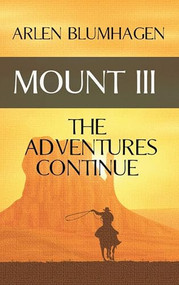 Mount III (The Adventures Continue) by Arlen Blumhagen, 9781945447549